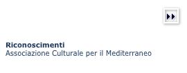 (more)￼



Riconoscimenti 
Associazione Culturale per il Mediterraneo