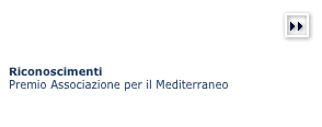 (more)￼



Riconoscimenti 
Premio Associazione per il Mediterraneo