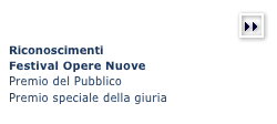 (more)￼

Riconoscimenti 
Festival Opere Nuove
Premio del Pubblico
Premio speciale della giuria