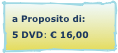 a Proposito di:
5 DVD: € 16,00