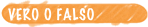 VERO O FALSO
