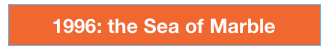 1996: the Sea of Marble
